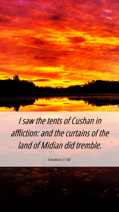 Picture 06 - Habakkuk 3:7 KJV Mobile Phone Wallpaper - I saw the tents of Cushan in affliction: and the - Mobile Bible Verse Wallpaper