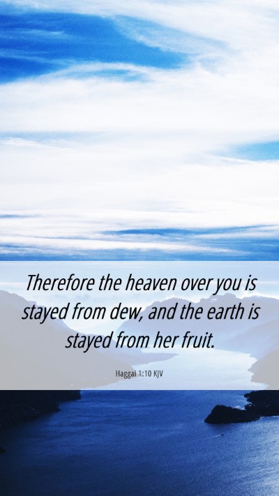 Picture 06 - Haggai 1:10 KJV Mobile Phone Wallpaper - Therefore the heaven over you is stayed from dew, - Mobile Bible Verse Wallpaper