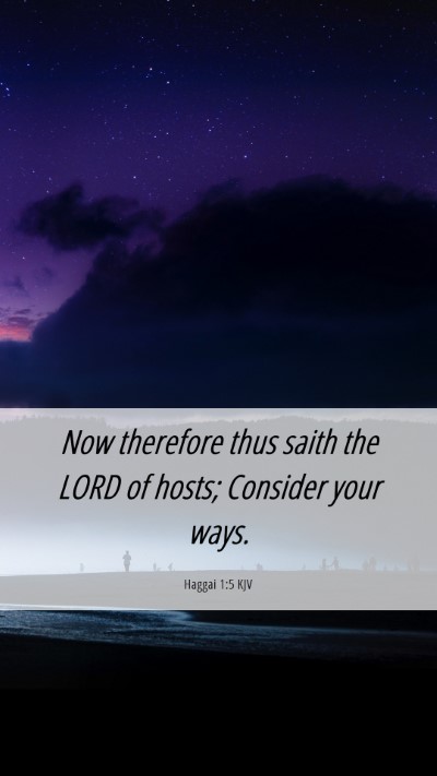 Picture 06 - Haggai 1:5 KJV Mobile Phone Wallpaper - Now therefore thus saith the LORD of hosts; - Mobile Bible Verse Wallpaper