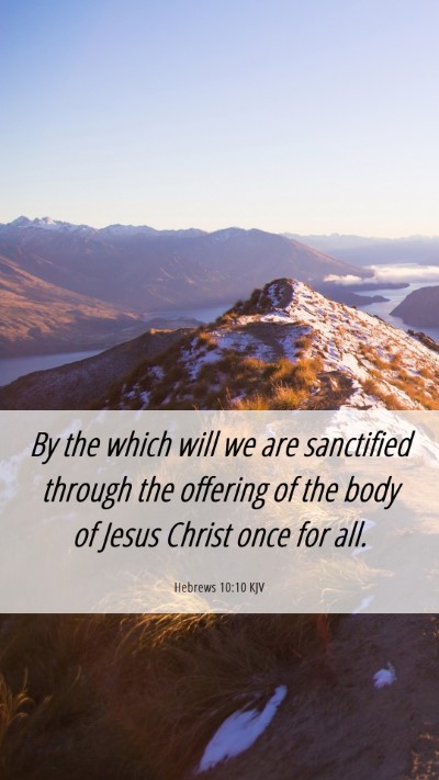 Picture 06 - Hebrews 10:10 KJV Mobile Phone Wallpaper - By the which will we are sanctified through the - Mobile Bible Verse Wallpaper