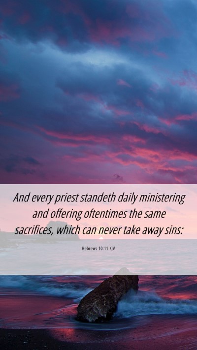 Picture 06 - Hebrews 10:11 KJV Mobile Phone Wallpaper - And every priest standeth daily ministering and - Mobile Bible Verse Wallpaper