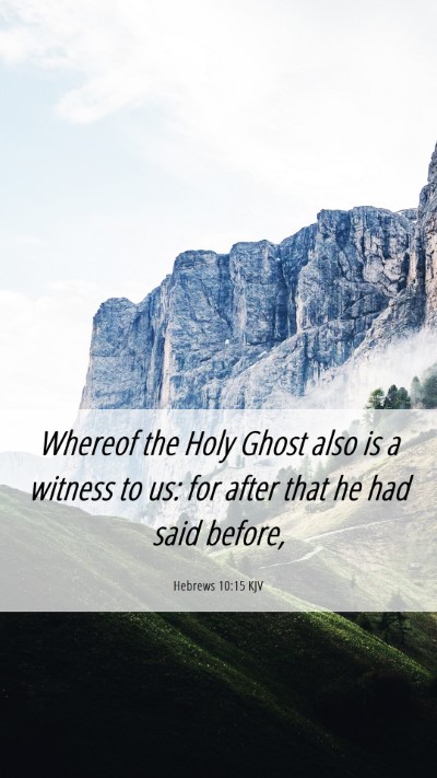 Picture 06 - Hebrews 10:15 KJV Mobile Phone Wallpaper - Whereof the Holy Ghost also is a witness to us: - Mobile Bible Verse Wallpaper