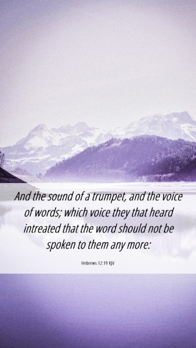 Picture 06 - Hebrews 12:19 KJV Mobile Phone Wallpaper - And the sound of a trumpet, and the voice of - Mobile Bible Verse Wallpaper
