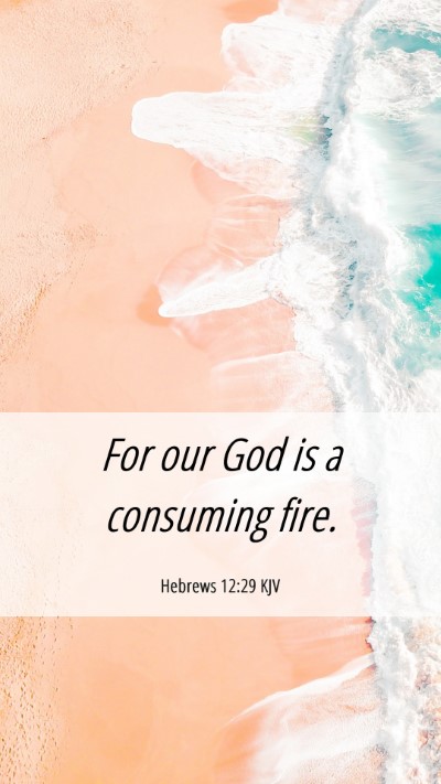 Picture 06 - Hebrews 12:29 KJV Mobile Phone Wallpaper - For our God is a consuming - Mobile Bible Verse Wallpaper
