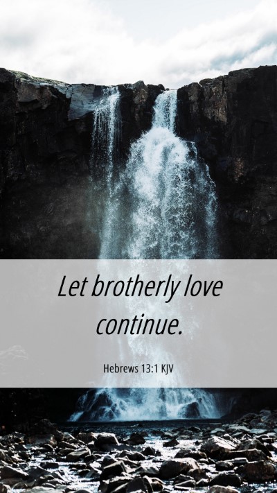 Picture 06 - Hebrews 13:1 KJV Mobile Phone Wallpaper - Let brotherly love - Mobile Bible Verse Wallpaper