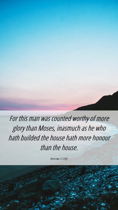 Picture 06 - Hebrews 3:3 KJV Mobile Phone Wallpaper - For this man was counted worthy of more glory - Mobile Bible Verse Wallpaper