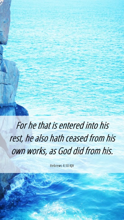 Picture 06 - Hebrews 4:10 KJV Mobile Phone Wallpaper - For he that is entered into his rest, he also - Mobile Bible Verse Wallpaper