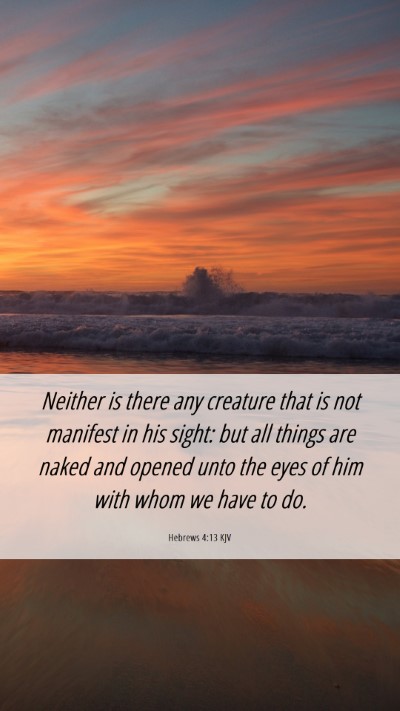 Picture 06 - Hebrews 4:13 KJV Mobile Phone Wallpaper - Neither is there any creature that is not - Mobile Bible Verse Wallpaper