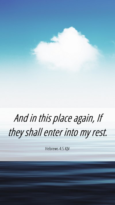 Picture 06 - Hebrews 4:5 KJV Mobile Phone Wallpaper - And in this place again, If they shall enter into - Mobile Bible Verse Wallpaper