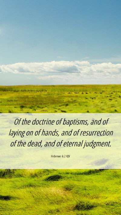 Picture 06 - Hebrews 6:2 KJV Mobile Phone Wallpaper - Of the doctrine of baptisms, and of laying on of - Mobile Bible Verse Wallpaper
