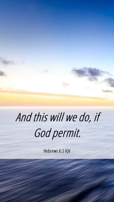 Picture 06 - Hebrews 6:3 KJV Mobile Phone Wallpaper - And this will we do, if God - Mobile Bible Verse Wallpaper