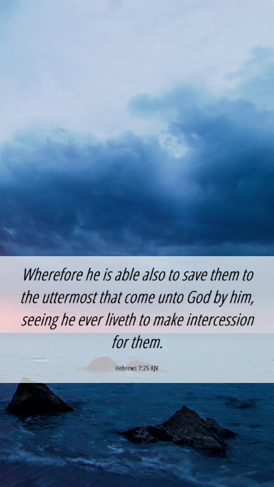 Picture 06 - Hebrews 7:25 KJV Mobile Phone Wallpaper - Wherefore he is able also to save them to the - Mobile Bible Verse Wallpaper