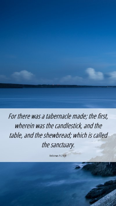 Picture 06 - Hebrews 9:2 KJV Mobile Phone Wallpaper - For there was a tabernacle made; the first, - Mobile Bible Verse Wallpaper