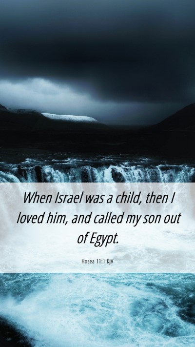 Picture 06 - Hosea 11:1 KJV Mobile Phone Wallpaper - When Israel was a child, then I loved him, and - Mobile Bible Verse Wallpaper