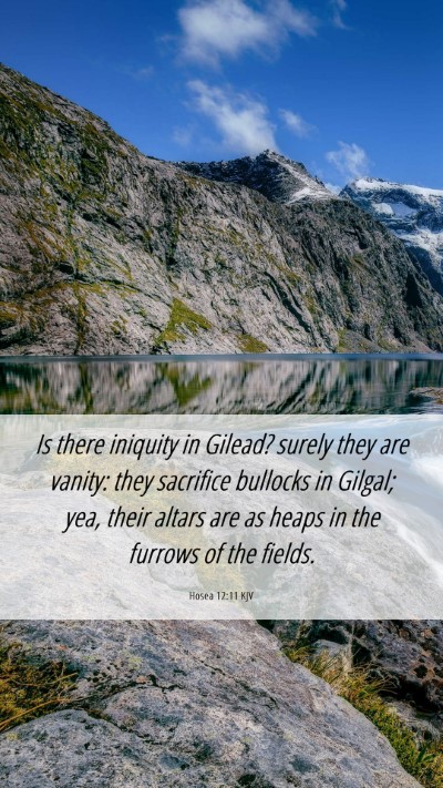 Picture 06 - Hosea 12:11 KJV Mobile Phone Wallpaper - Is there iniquity in Gilead? surely they are - Mobile Bible Verse Wallpaper