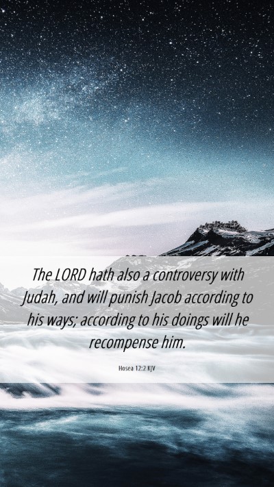 Picture 06 - Hosea 12:2 KJV Mobile Phone Wallpaper - The LORD hath also a controversy with Judah, and - Mobile Bible Verse Wallpaper