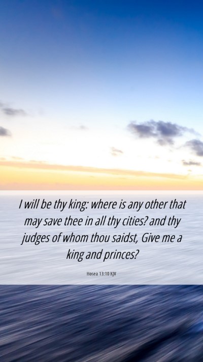 Picture 06 - Hosea 13:10 KJV Mobile Phone Wallpaper - I will be thy king: where is any other that may - Mobile Bible Verse Wallpaper