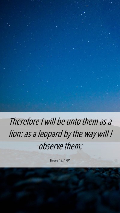 Picture 06 - Hosea 13:7 KJV Mobile Phone Wallpaper - Therefore I will be unto them as a lion: as a - Mobile Bible Verse Wallpaper