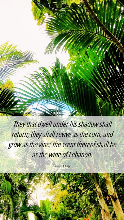 Picture 06 - Hosea 14:7 KJV Mobile Phone Wallpaper - They that dwell under his shadow shall return; - Mobile Bible Verse Wallpaper