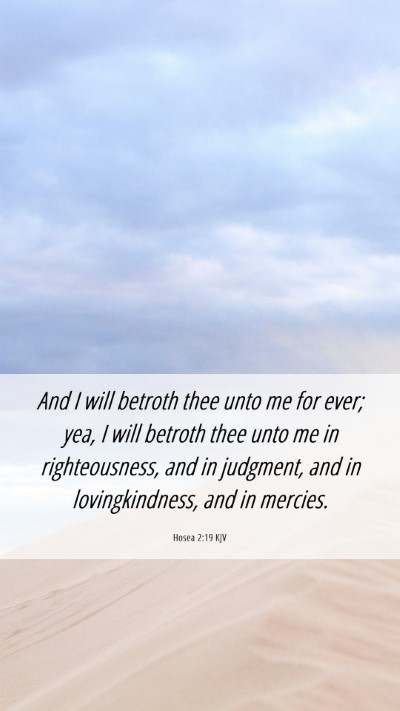Picture 06 - Hosea 2:19 KJV Mobile Phone Wallpaper - And I will betroth thee unto me for ever; yea, I - Mobile Bible Verse Wallpaper
