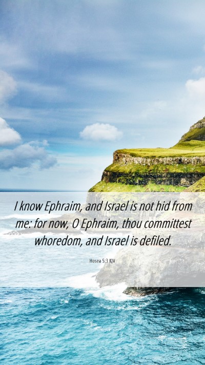 Picture 06 - Hosea 5:3 KJV Mobile Phone Wallpaper - I know Ephraim, and Israel is not hid from me: - Mobile Bible Verse Wallpaper