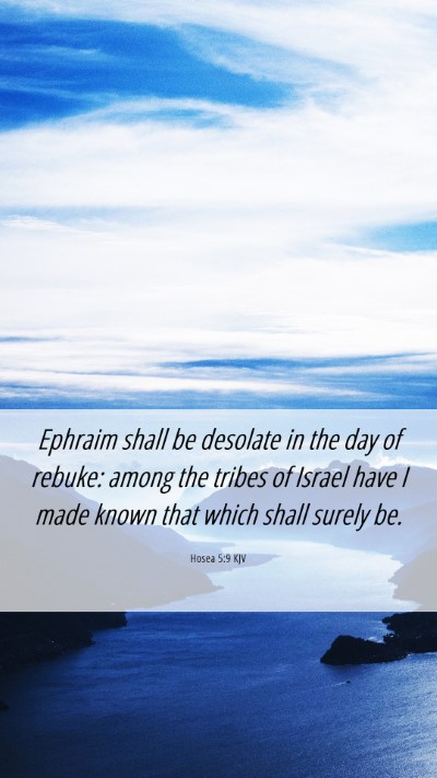 Picture 06 - Hosea 5:9 KJV Mobile Phone Wallpaper - Ephraim shall be desolate in the day of rebuke: - Mobile Bible Verse Wallpaper