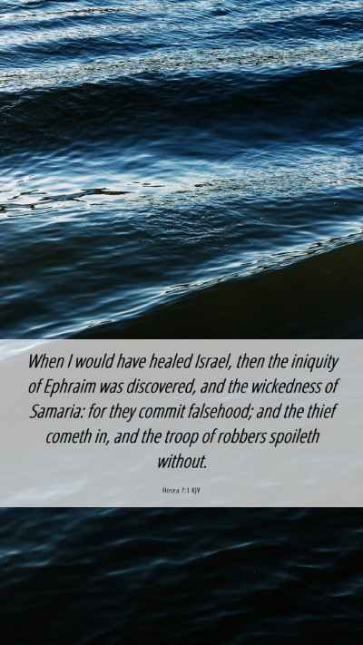 Picture 06 - Hosea 7:1 KJV Mobile Phone Wallpaper - When I would have healed Israel, then the - Mobile Bible Verse Wallpaper