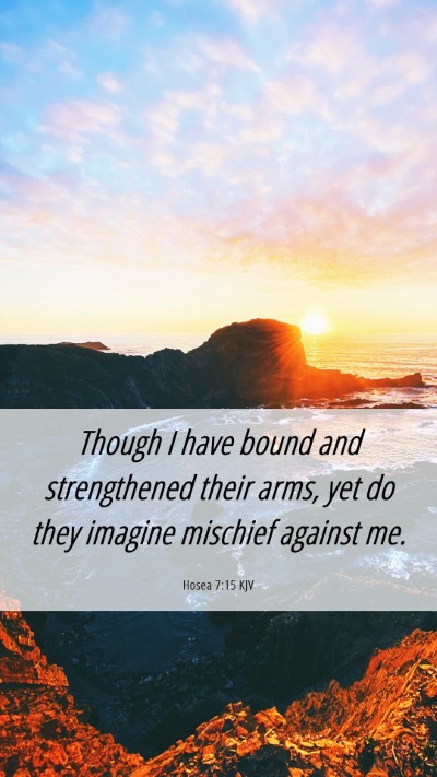 Picture 06 - Hosea 7:15 KJV Mobile Phone Wallpaper - Though I have bound and strengthened their arms, - Mobile Bible Verse Wallpaper