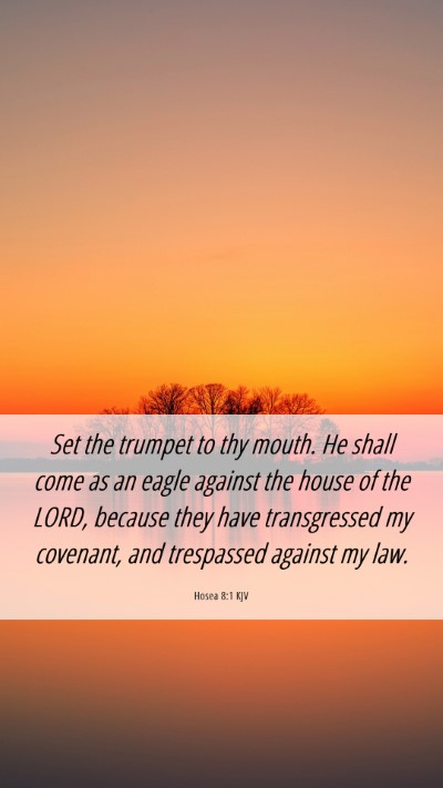 Picture 06 - Hosea 8:1 KJV Mobile Phone Wallpaper - Set the trumpet to thy mouth. He shall come as an - Mobile Bible Verse Wallpaper