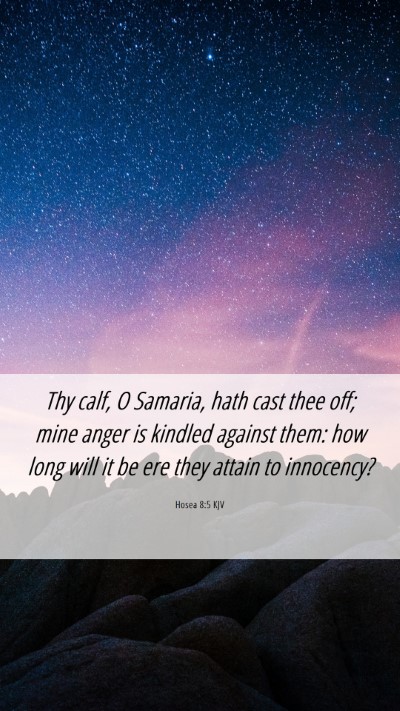 Picture 06 - Hosea 8:5 KJV Mobile Phone Wallpaper - Thy calf, O Samaria, hath cast thee off; mine - Mobile Bible Verse Wallpaper