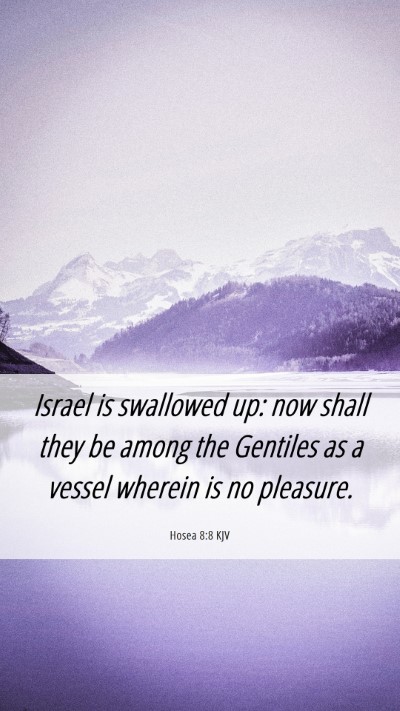 Picture 06 - Hosea 8:8 KJV Mobile Phone Wallpaper - Israel is swallowed up: now shall they be among - Mobile Bible Verse Wallpaper