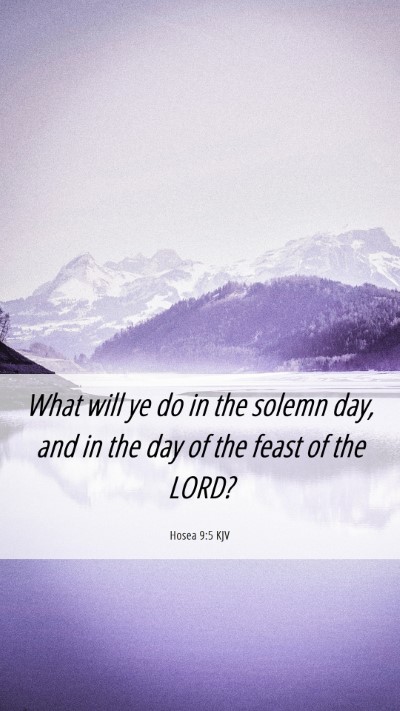 Picture 06 - Hosea 9:5 KJV Mobile Phone Wallpaper - What will ye do in the solemn day, and in the day - Mobile Bible Verse Wallpaper