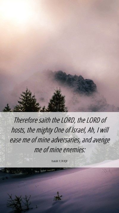 Picture 06 - Isaiah 1:24 KJV Mobile Phone Wallpaper - Therefore saith the LORD, the LORD of hosts, the - Mobile Bible Verse Wallpaper