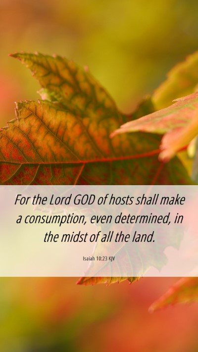 Picture 06 - Isaiah 10:23 KJV Mobile Phone Wallpaper - For the Lord GOD of hosts shall make a - Mobile Bible Verse Wallpaper
