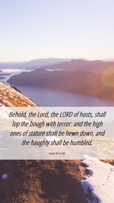 Picture 06 - Isaiah 10:33 KJV Mobile Phone Wallpaper - Behold, the Lord, the LORD of hosts, shall lop - Mobile Bible Verse Wallpaper
