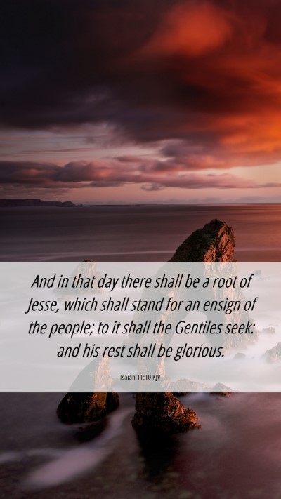 Picture 06 - Isaiah 11:10 KJV Mobile Phone Wallpaper - And in that day there shall be a root of Jesse, - Mobile Bible Verse Wallpaper