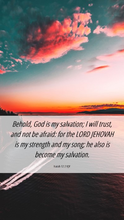 Picture 06 - Isaiah 12:2 KJV Mobile Phone Wallpaper - Behold, God is my salvation; I will trust, and - Mobile Bible Verse Wallpaper