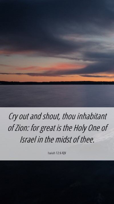Picture 06 - Isaiah 12:6 KJV Mobile Phone Wallpaper - Cry out and shout, thou inhabitant of Zion: for - Mobile Bible Verse Wallpaper