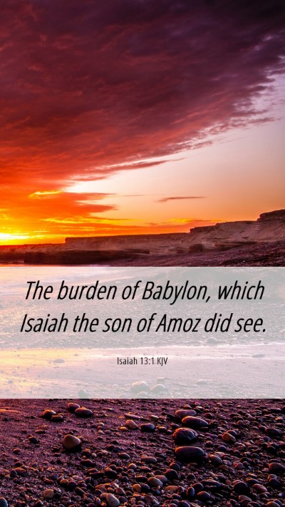 Picture 06 - Isaiah 13:1 KJV Mobile Phone Wallpaper - The burden of Babylon, which Isaiah the son of - Mobile Bible Verse Wallpaper