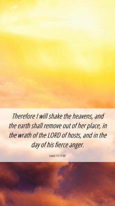 Picture 06 - Isaiah 13:13 KJV Mobile Phone Wallpaper - Therefore I will shake the heavens, and the earth - Mobile Bible Verse Wallpaper