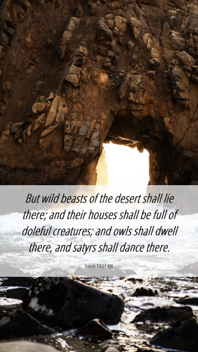 Picture 06 - Isaiah 13:21 KJV Mobile Phone Wallpaper - But wild beasts of the desert shall lie there; - Mobile Bible Verse Wallpaper