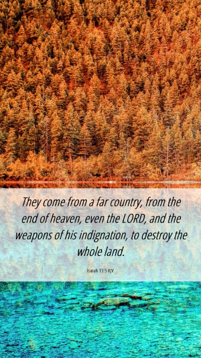 Picture 06 - Isaiah 13:5 KJV Mobile Phone Wallpaper - They come from a far country, from the end of - Mobile Bible Verse Wallpaper