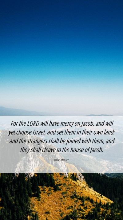 Picture 06 - Isaiah 14:1 KJV Mobile Phone Wallpaper - For the LORD will have mercy on Jacob, and will - Mobile Bible Verse Wallpaper