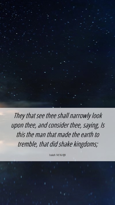 Picture 06 - Isaiah 14:16 KJV Mobile Phone Wallpaper - They that see thee shall narrowly look upon thee, - Mobile Bible Verse Wallpaper