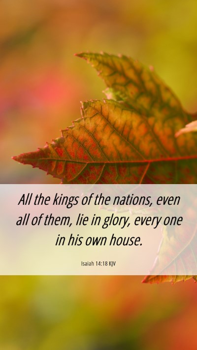 Picture 06 - Isaiah 14:18 KJV Mobile Phone Wallpaper - All the kings of the nations, even all of them, - Mobile Bible Verse Wallpaper