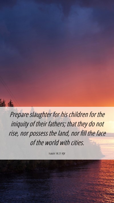 Picture 06 - Isaiah 14:21 KJV Mobile Phone Wallpaper - Prepare slaughter for his children for the - Mobile Bible Verse Wallpaper