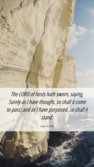 Picture 06 - Isaiah 14:24 KJV Mobile Phone Wallpaper - The LORD of hosts hath sworn, saying, Surely as I - Mobile Bible Verse Wallpaper