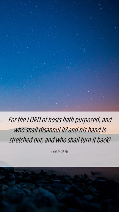 Picture 06 - Isaiah 14:27 KJV Mobile Phone Wallpaper - For the LORD of hosts hath purposed, and who - Mobile Bible Verse Wallpaper