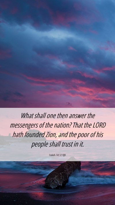Picture 06 - Isaiah 14:32 KJV Mobile Phone Wallpaper - What shall one then answer the messengers of the - Mobile Bible Verse Wallpaper