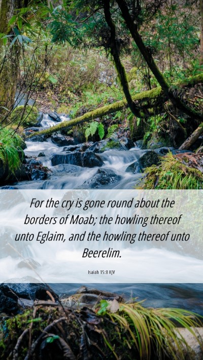 Picture 06 - Isaiah 15:8 KJV Mobile Phone Wallpaper - For the cry is gone round about the borders of - Mobile Bible Verse Wallpaper